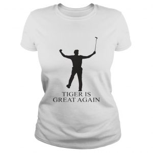 Tiger Is Great Again Ladies Tee
