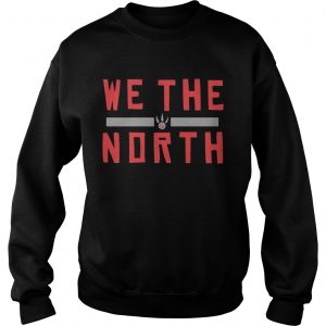Toronto Raptors We The North Slogan SweatShirt