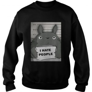 Totoro I hate people Sweatshirt