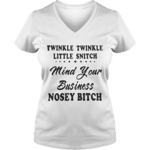 Twinkle twinkle little snitch mind your business nosey bitch Ladies Vneck