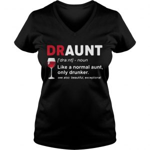 Wine lover draunt like a normal aunt only drunker see also beautiful except Ladies Vneck