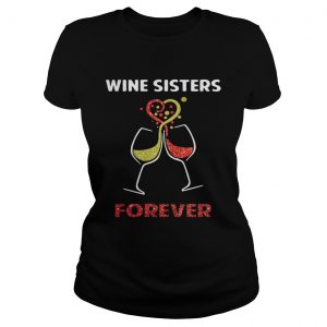 Wine sisters forever Ladies Tee