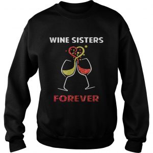 Wine sisters forever Sweatshirt