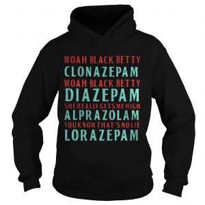 Woah black betty Clonazepam Woah black betty Diazepam Hoodie