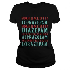 Woah black betty Clonazepam Woah black betty Diazepam Ladies Tee