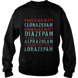 Woah black betty Clonazepam Woah black betty Diazepam Sweatshirt