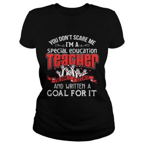 You Dont Scare Me Im A Special Education Teacher Front Ladies Tee