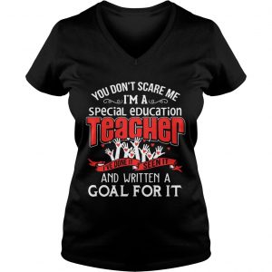 You Dont Scare Me Im A Special Education Teacher Front Ladies Vneck