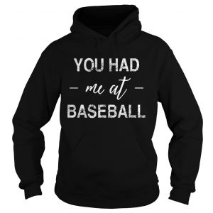 You had me at baseball Hoodie