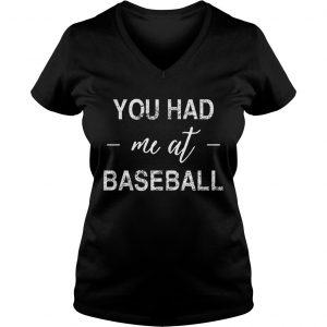 You had me at baseball Ladies Vneck