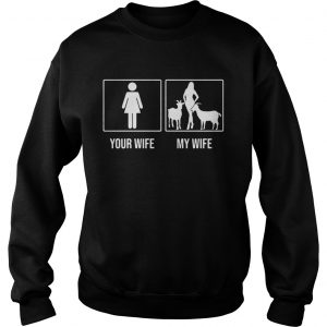 Your wife my wife Goat Sweatshirt