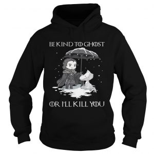 Arya Stark and dog Game Of Thrones be kind to ghost or Ill kill you Hoodie