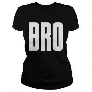 Bro Brother Ladies Tee