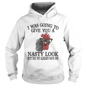 Chicken I see you already have one but I see you already have one Hoodie