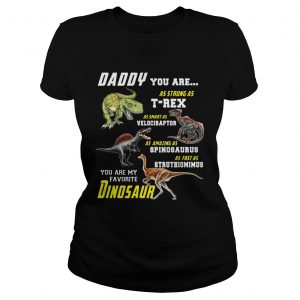 Daddy You Are My Favorite Dinosaur Ladies Tee