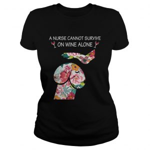 Dickhead Dog A Nurse Cannot Survive On Wine Alone Ladies Tee