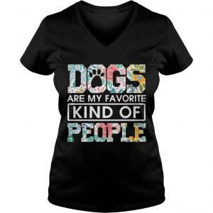 Dogs are my favorite kind of people Ladies Vneck