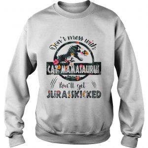Dont Mess With Cat Mamasaurus Sweatshirt