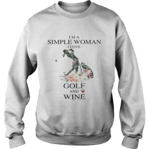Flower Im a simple woman I love golf and wine Sweatshirt