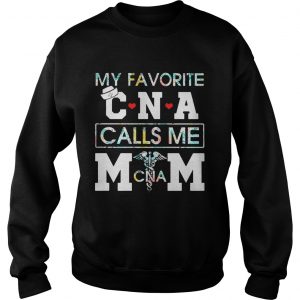 Flower My favorite CNA calls me mom Sweatshirt