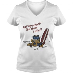 Garfield on vacation call my school tell them I died Ladies Vneck