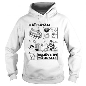 Hail Satan believe in yourself Hoodie