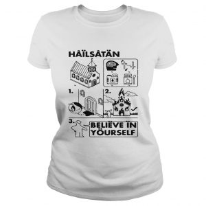 Hail Satan believe in yourself Ladies Tee