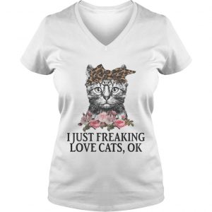 I Just Freaking Love Cats OK Flowers Floral Ladies Vneck