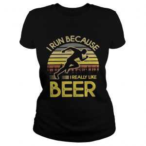 I run because I really like beer retro Ladies Tee