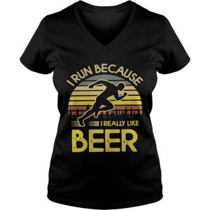 I run because I really like beer retro Ladies Vneck