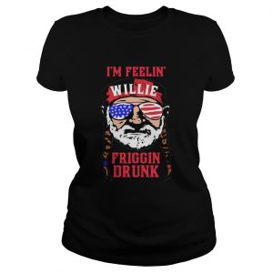 Im Feelin Willie Friggin Drunk American Flag Ladies Tee