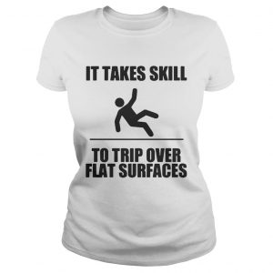 It takes skill to trip over flat surfaces Ladies Tee