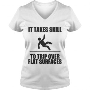 It takes skill to trip over flat surfaces Ladies Vneck