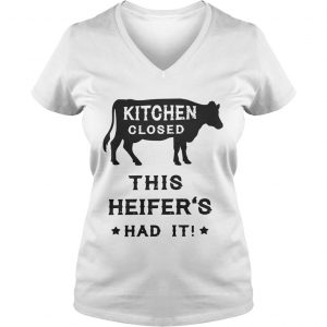 Kitchen closed this heifers had it Ladies Vneck