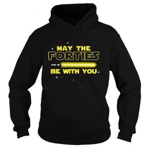 May The Forties Be With You Hoodie