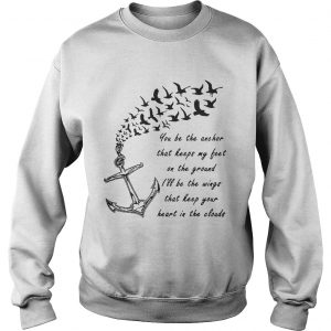 Mayday Parade songs you be the anchor that keeps my feet on the ground Sweatshirt
