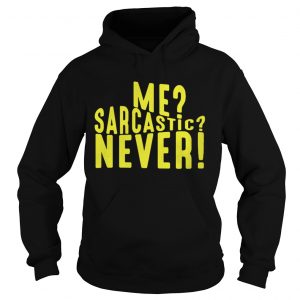 Me sarcastic never Hoodie