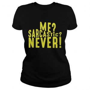 Me sarcastic never Ladies Tee