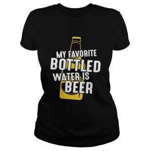 My Favorite Bottled Water Is Beer Ladies Tee