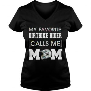 My favorite dirt bike rider calls me mom Ladies Vneck