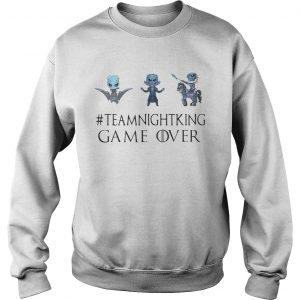 Night King teamnightking Game over Game of Thrones Sweatshirt