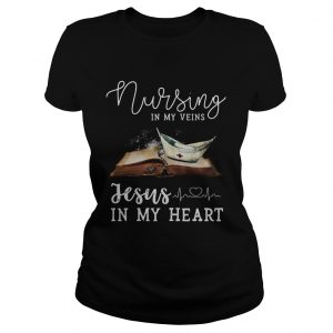 Nursing in my veins Jesus in my heart Ladies Tee