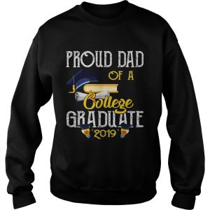 Official Proud Dad Of A College Graduate 2019 SweatShirt
