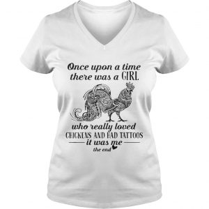 Once upon a time there was a girl who really loved chickens and had tattoos Ladies Vneck