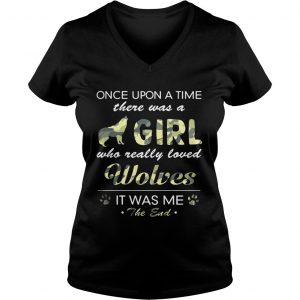 Once upon a time there was a girl who really loved Wolves it was me the end Ladies Vneck