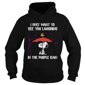 SnoopyI Only Want To See You Laughing In The Purple Rain Hoodie