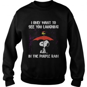 SnoopyI Only Want To See You Laughing In The Purple Rain SweatShirt