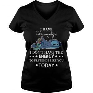Stitch I have fibromyalgia I dont have the energy to pretend I like you today Ladies Vneck
