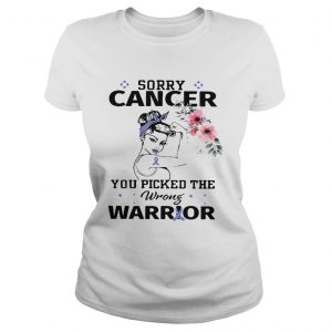 Strong girl sorry cancer you picked the wrong warrior Ladies Tee