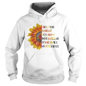 Sunflower Always unique totally intelligent sometimes mysterious Hoodie